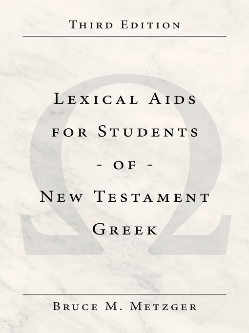 Title details for Lexical Aids for Students of New Testament Greek by Bruce M. Metzger - Available